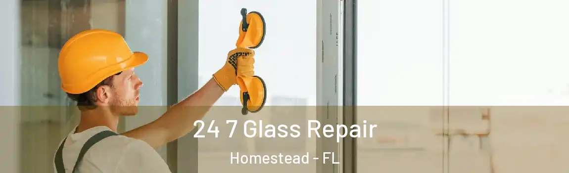  24 7 Glass Repair Homestead - FL