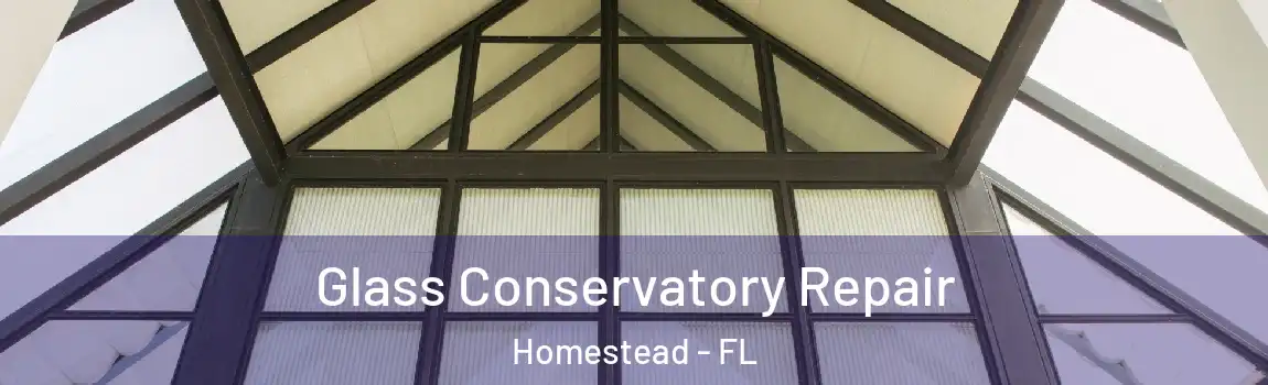  Glass Conservatory Repair Homestead - FL