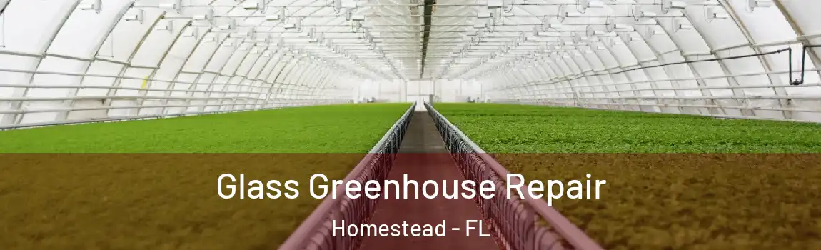  Glass Greenhouse Repair Homestead - FL