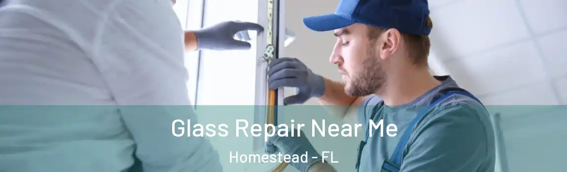  Glass Repair Near Me Homestead - FL